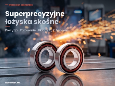 Superprecyzyjne łożyska skośne – parowanie, układ O, X, tandem